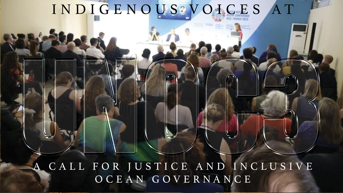 Indigenous Voices at UNOC3: A Call for Justice and Inclusive Ocean Governance