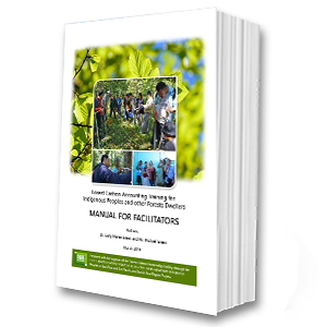 Forest Carbon Accounting Training for Indigenous Peoples and Other Forest Dwellers: MANUAL FOR FACILITATORS Forest Carbon Accounting Training for Indigenous Peoples and Other Forest Dwellers: MANUAL FOR FACILITATORS