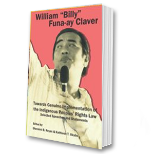 William "Billy" Funa-ay Claver - Towards Genuine Implementation of Indigenous Peoples' Rights Law: Selected Speeches and Statements